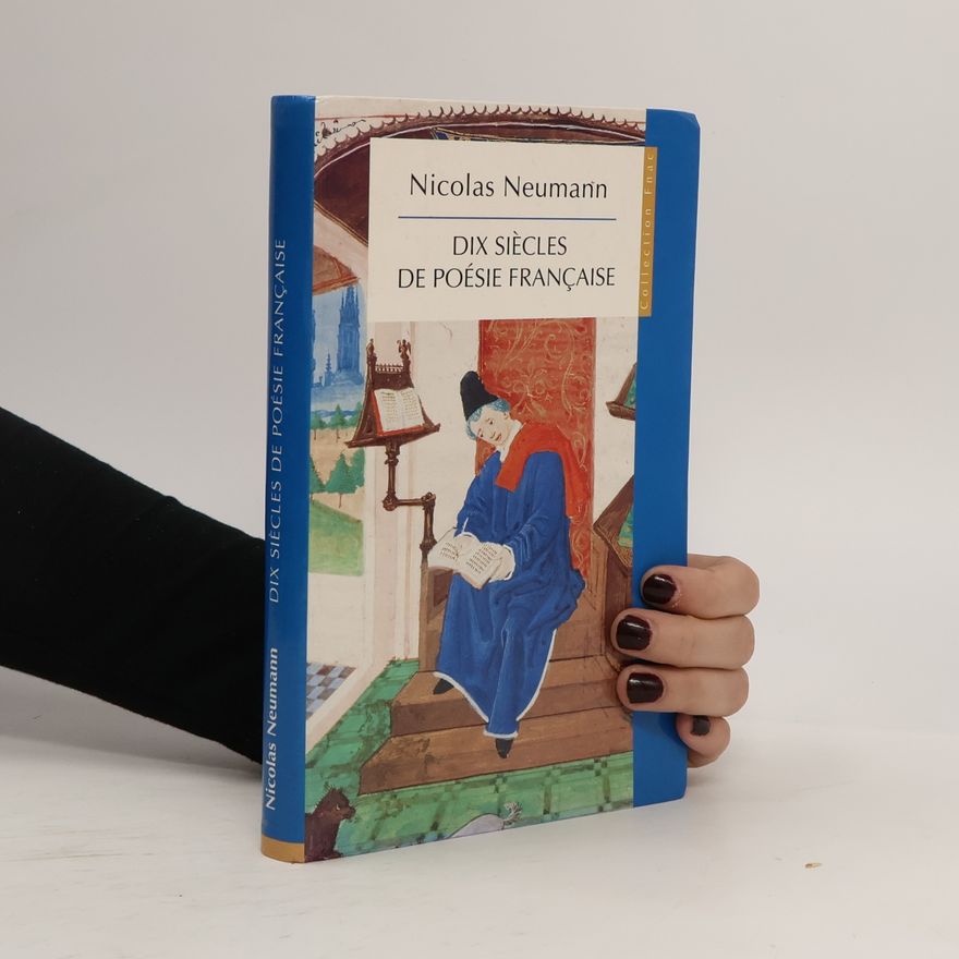 Nicolas Neumann Dix Siècles de Poésie Française