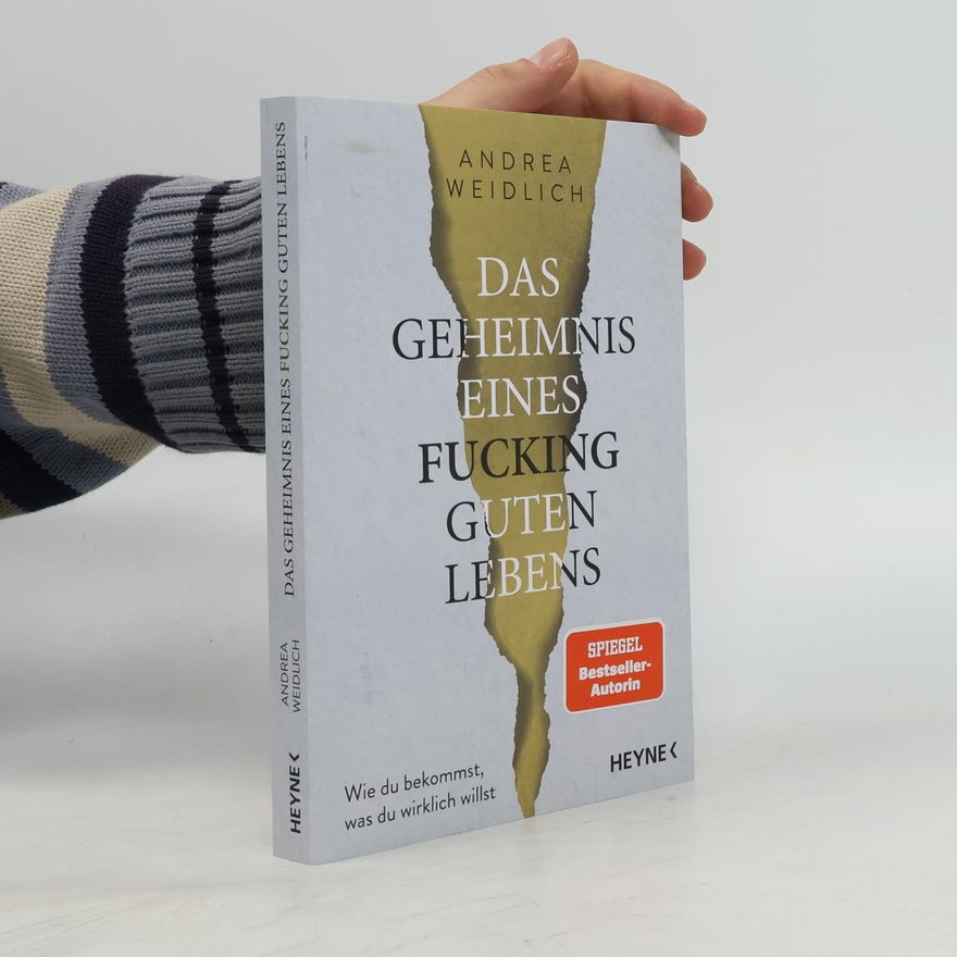 Andrea Weidlich Das Geheimnis eines fucking guten Lebens