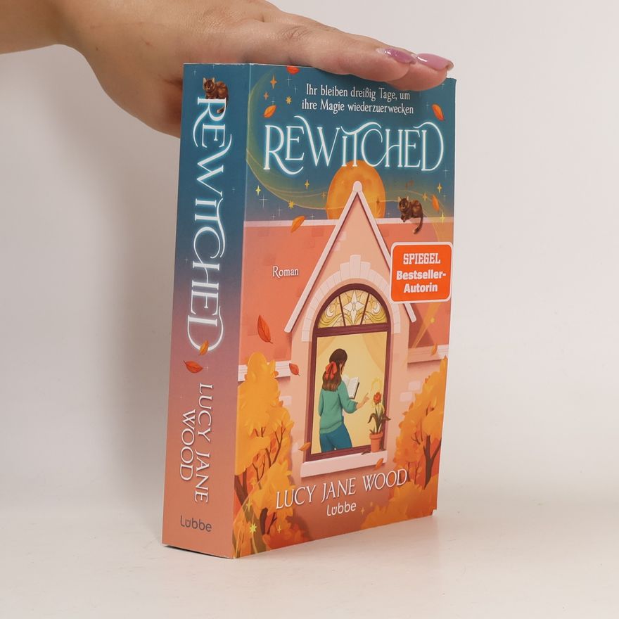 Lucy Jane Wood Rewitched: Ihr bleiben dreißig Tage, um ihre Magie wiederzuerwecken. Sunday Times Bestseller. Cosy Fantasy Romance (Selcouth-Reihe)