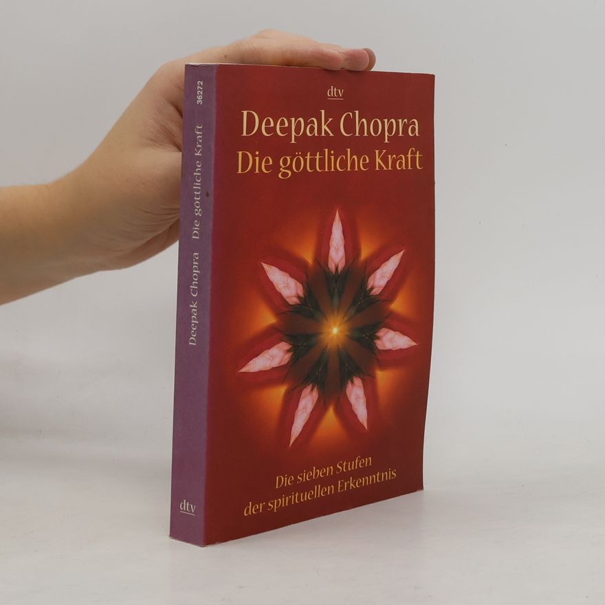 Deepak Chopra Die göttliche Kraft