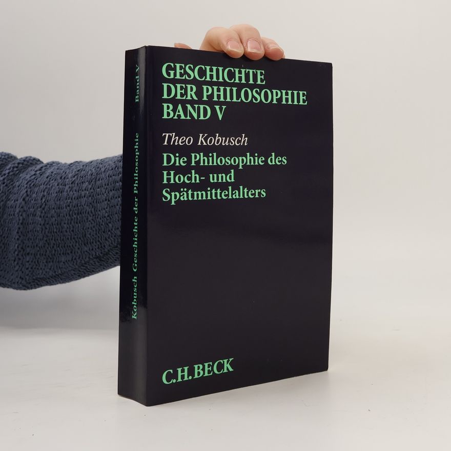 Theo Kobusch Die Philosophie des Hoch- und Spätmittelalters