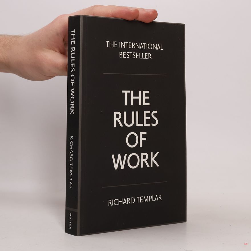 Richard Templar The rules of work : a definitive code for personal success