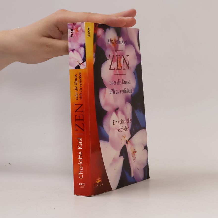 Charlotte Davis Kasl Zen oder die Kunst, sich zu verlieben