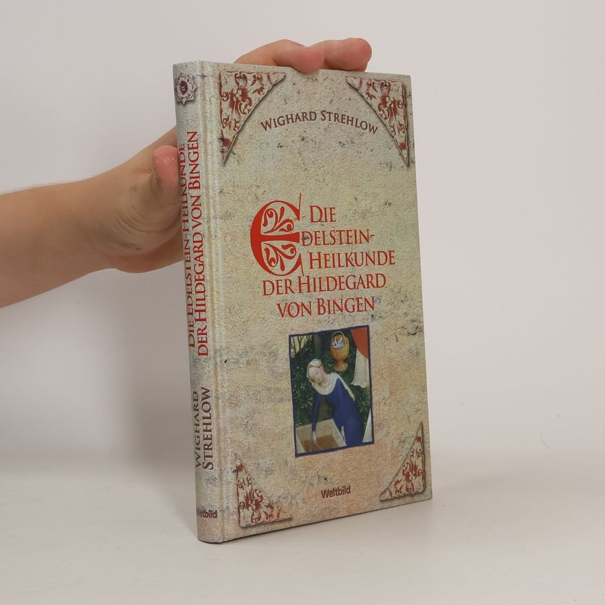 Wighard Strehlow Die Edelstein-Heilkunde der Hildegard von Bingen