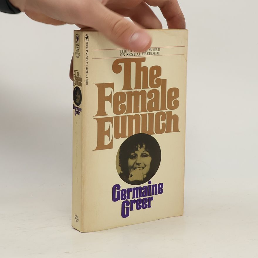 Germaine Greer The Female Eunuch