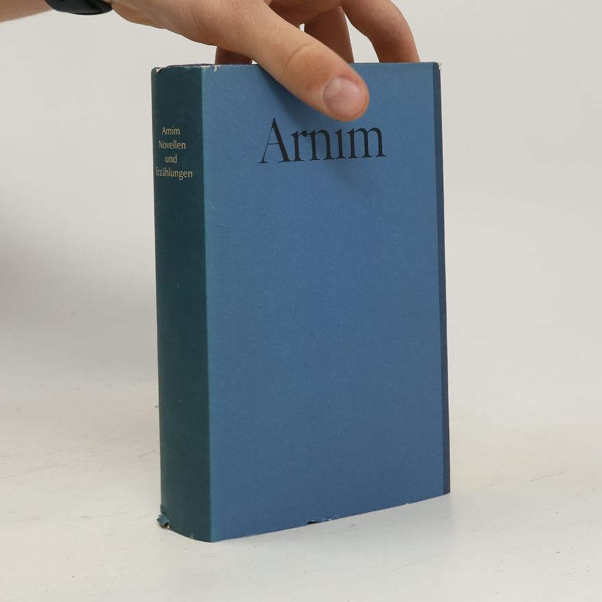 Ludwig Achim von Arnim Arnim. Novellen und Erzählungen