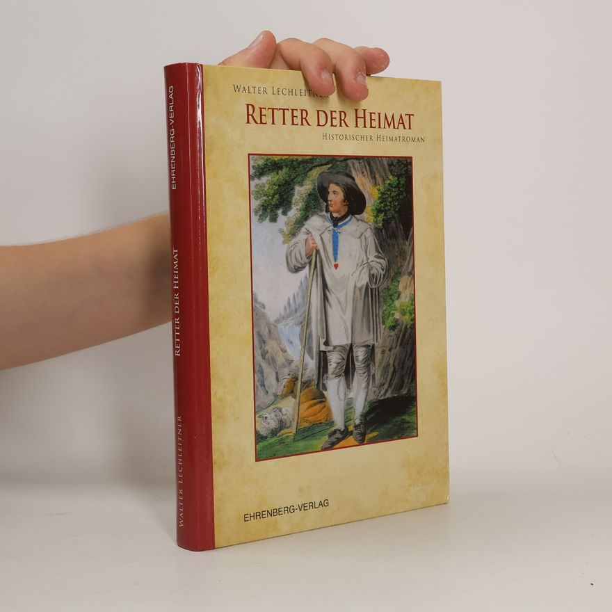 Walter Lechleitner Retter der Heimat