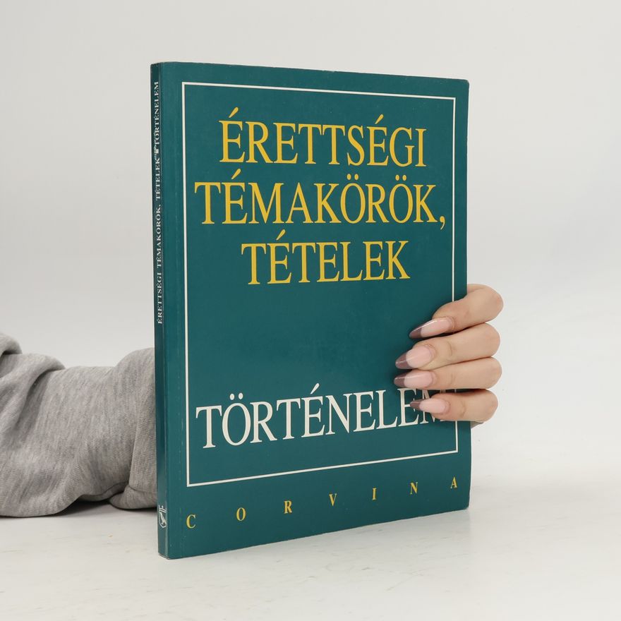 Collectif d'auteurs Érettségi témakörök, tételek
