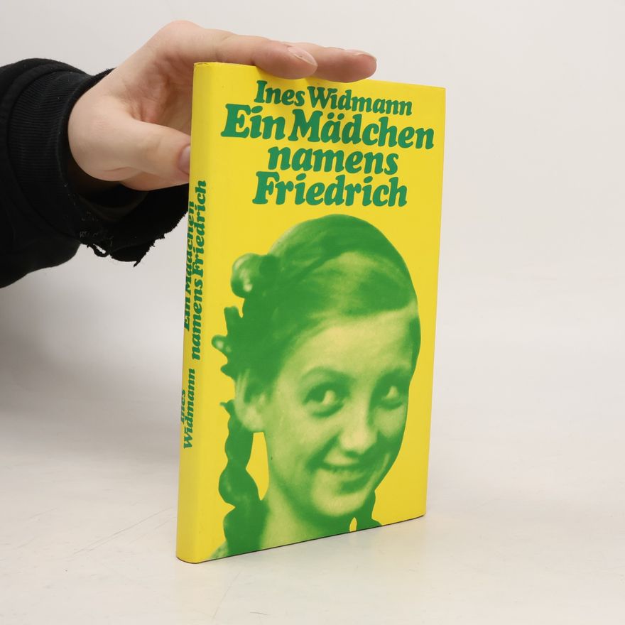 Ines Widmann Ein Mädchen namens Friedrich