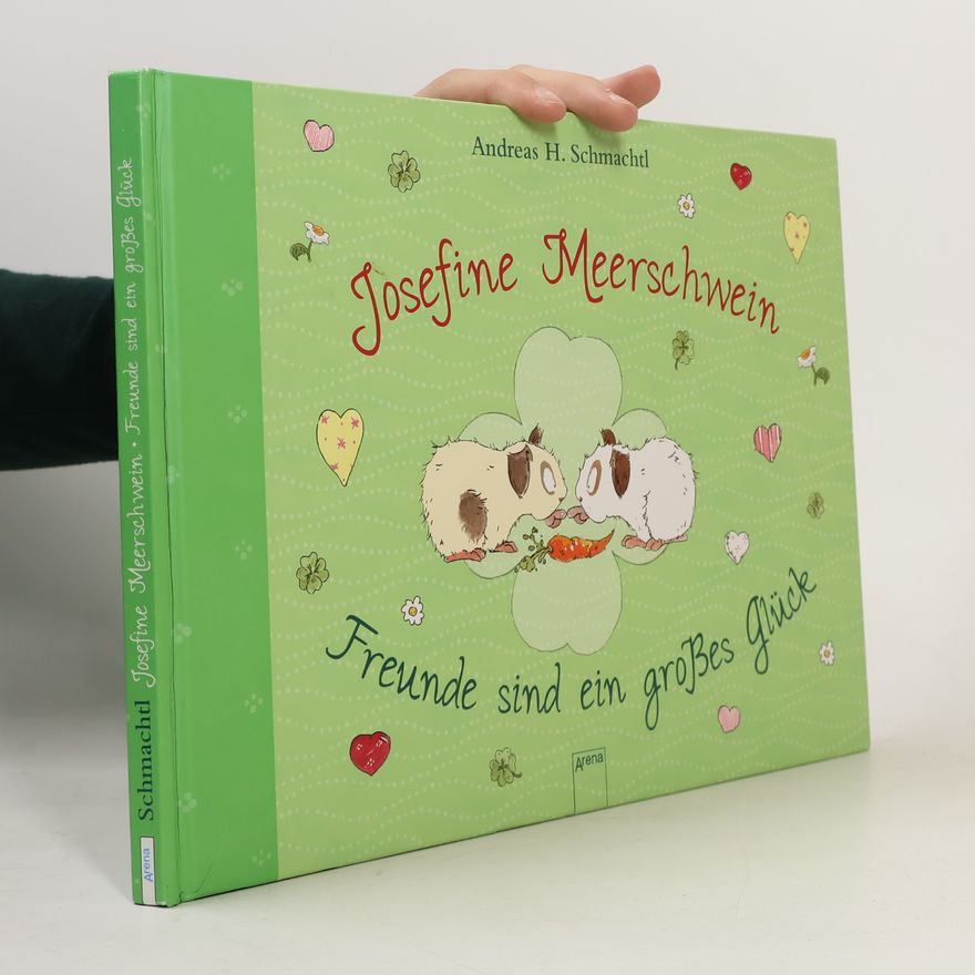 Andreas H. Schmachtl Josefine Meerschwein - Freunde sind ein großes Glück