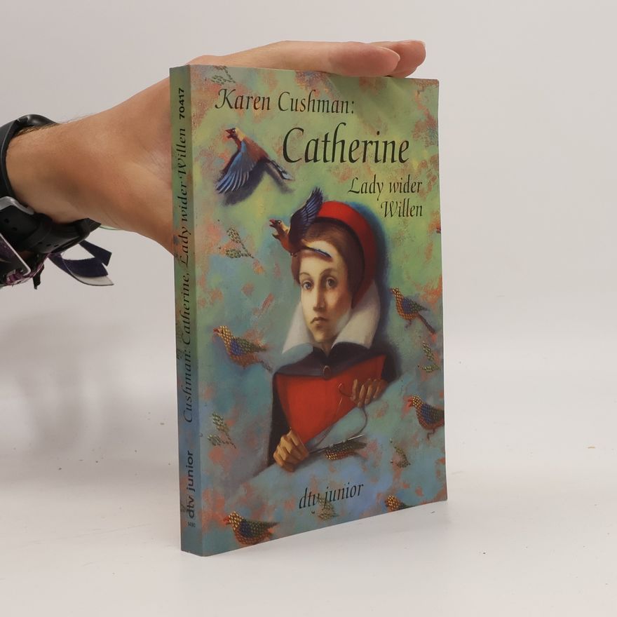 Karen Cushman Catherine, Lady wider Willen