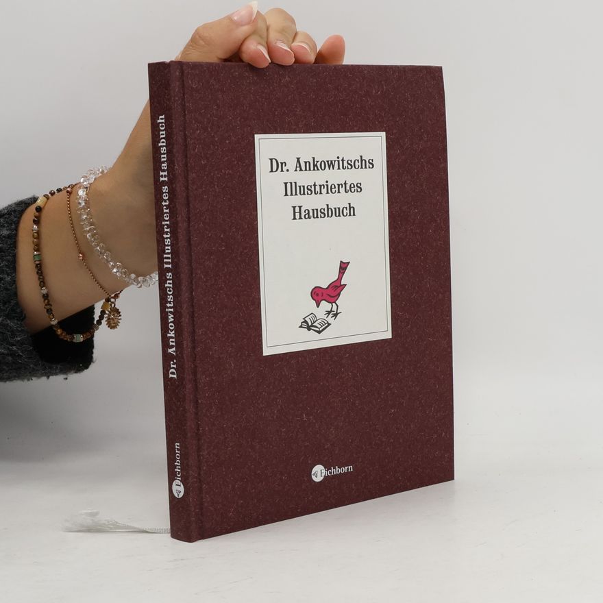 Christian Ankowitsch Dr. Ankowitschs illustriertes Hausbuch