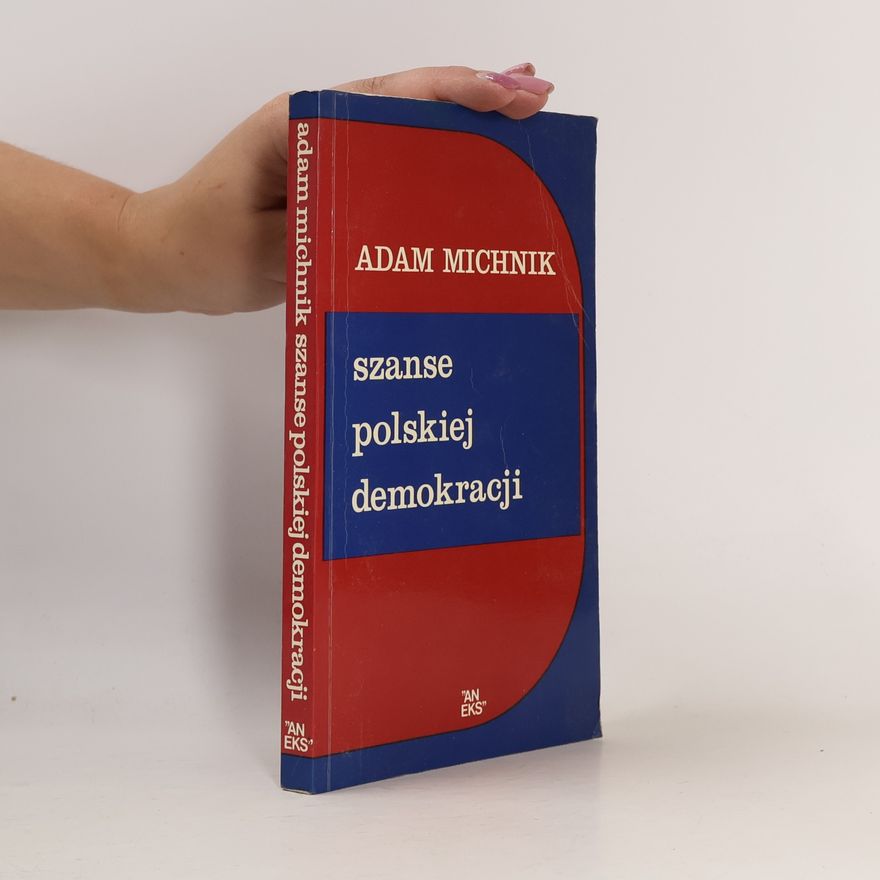 Adam Michnik Szanse polskiej demokracji
