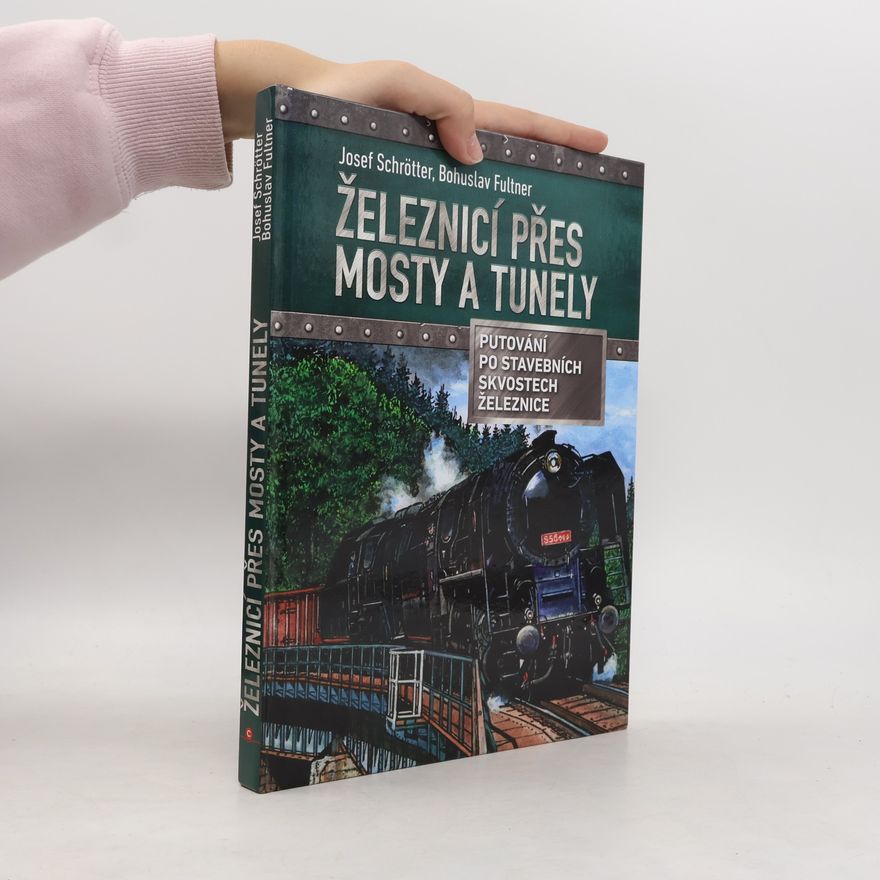 Josef Schrötter Železnicí přes mosty a tunely