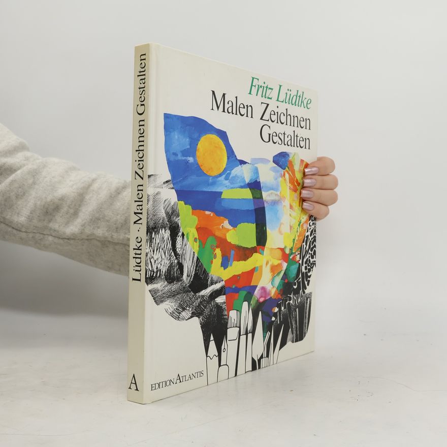 Fritz Lüdtke Malen. Zeichnen. Gestalten