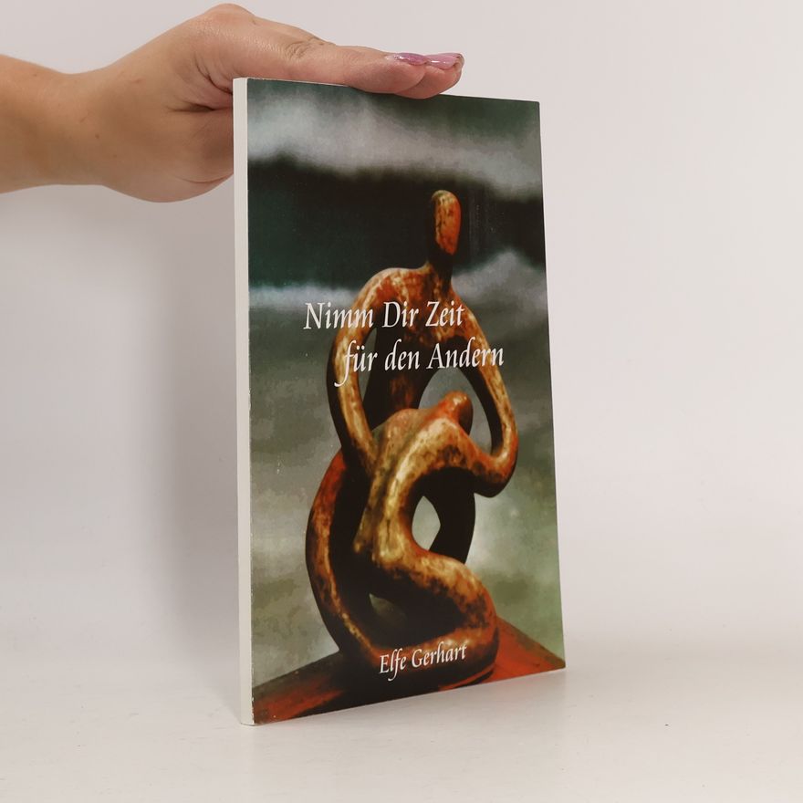 Elfe Gerhart Nimm Dir Zeit für den Andern