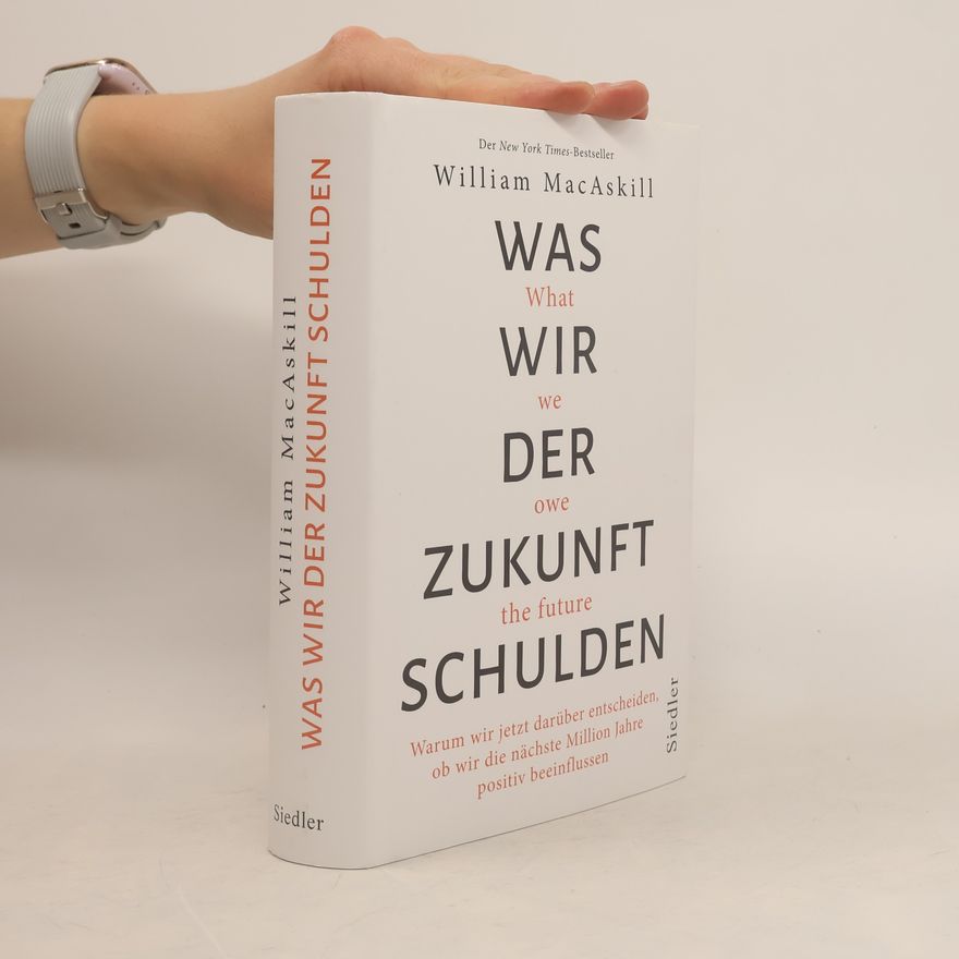 William Macaskill Was wir der Zukunft schulden