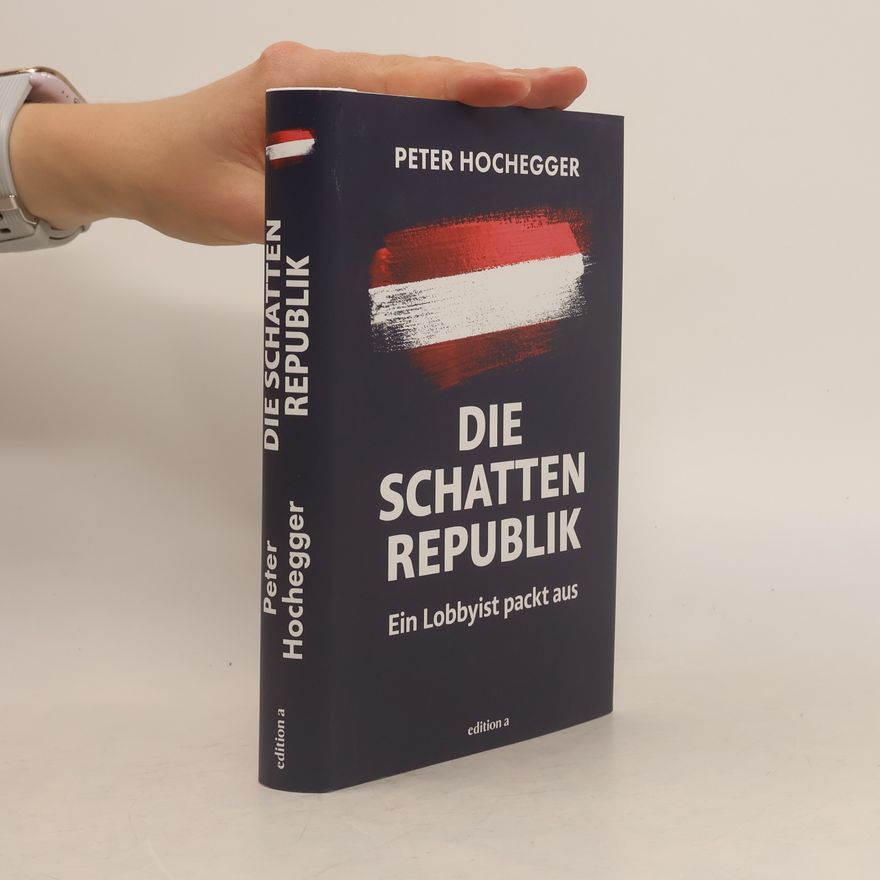 Peter Hochegger Die Schattenrepublik