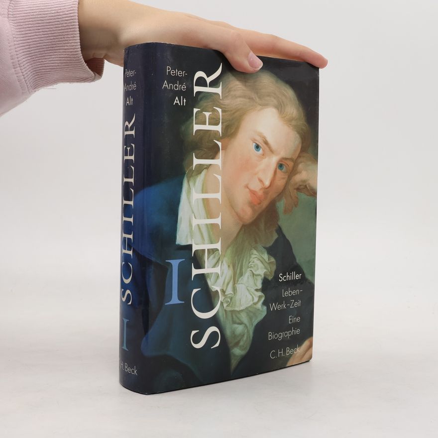Peter Alt Schiller. Bd.1. Leben, Werk, Zeit. Eine Biographie