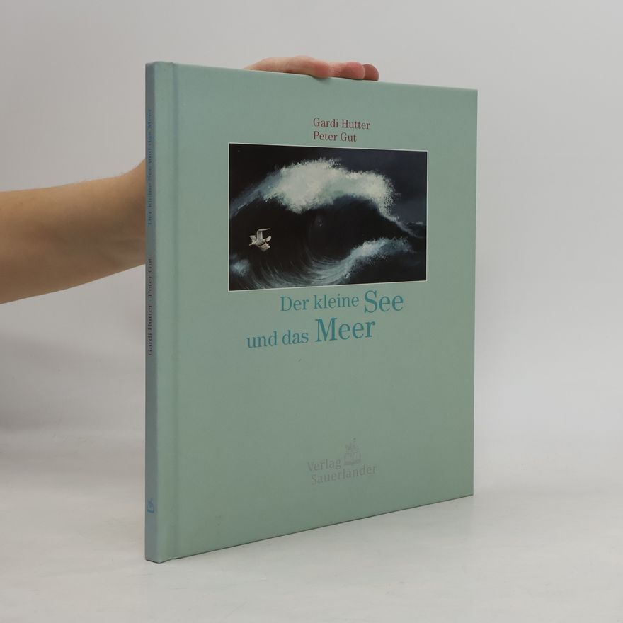 Gardi Hutter Der kleine See und das Meer