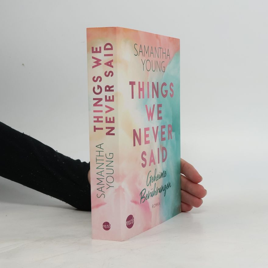 Samantha Young Things We Never Said - Geheime Berührungen