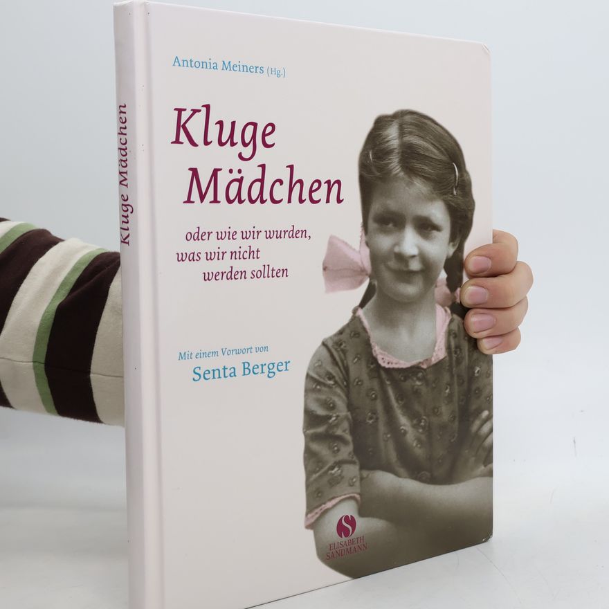 Antonia Meiners Kluge Mädchen oder wie wir wurden, was wir nicht werden sollten