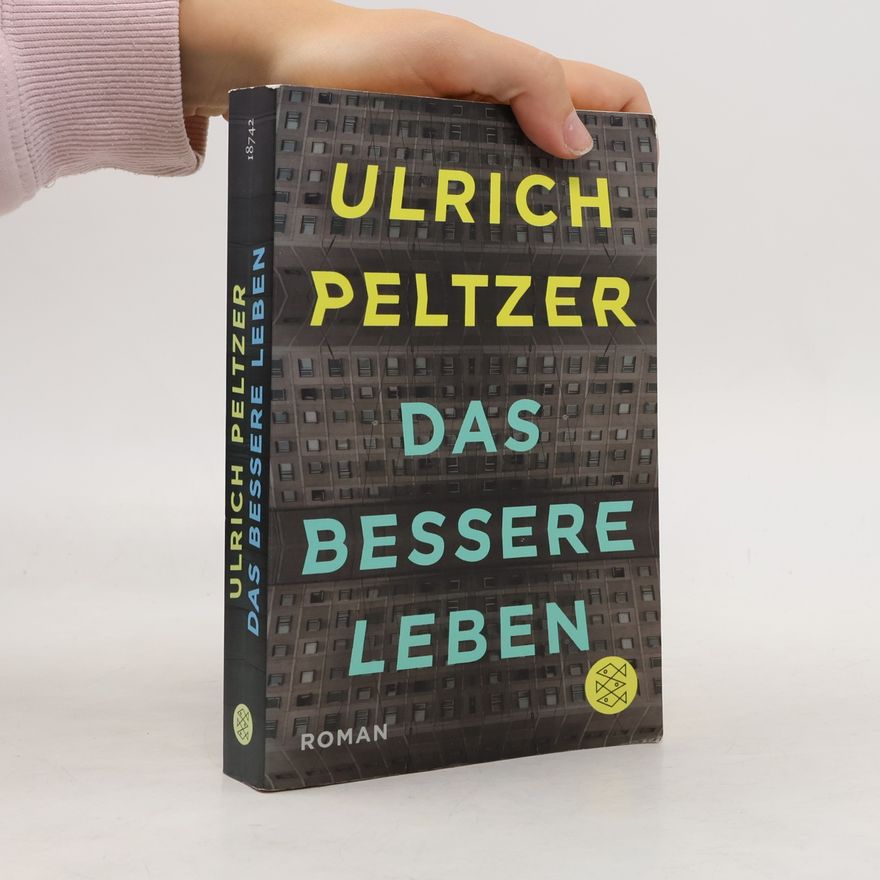 Ulrich Peltzer Das bessere Leben