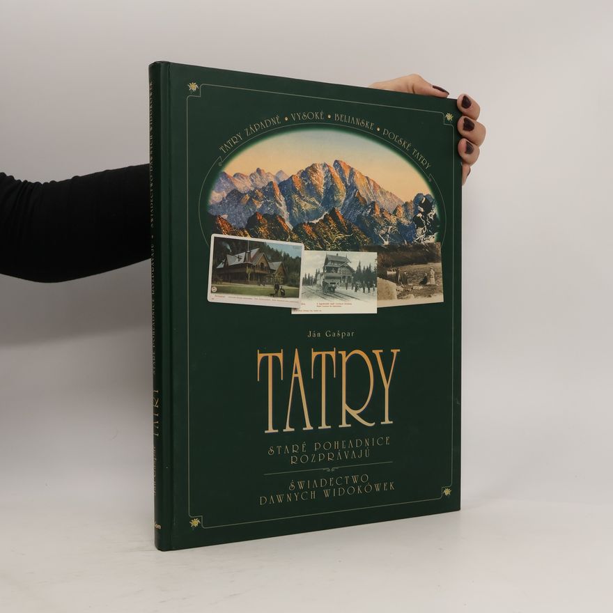 Ján Gašpar Tatry - Staré pohľadnice rozprávajú