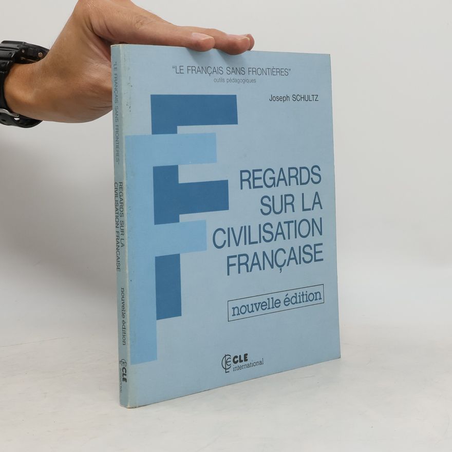 Joseph Schultz Le Français sans frontières - 2: Regards sur la civilisation française