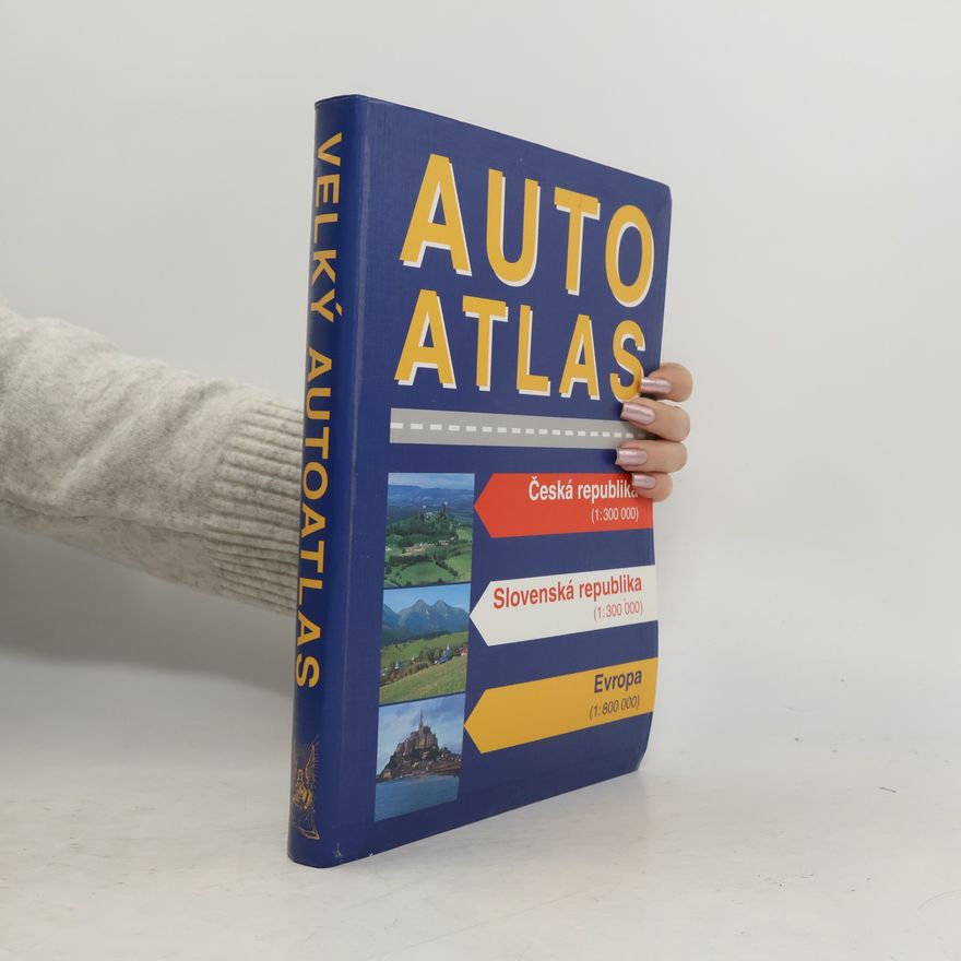 Kolektiv autorů Velký autoatlas ČR 1:300 000, SR 1:300 000, Evropa 1:800 000