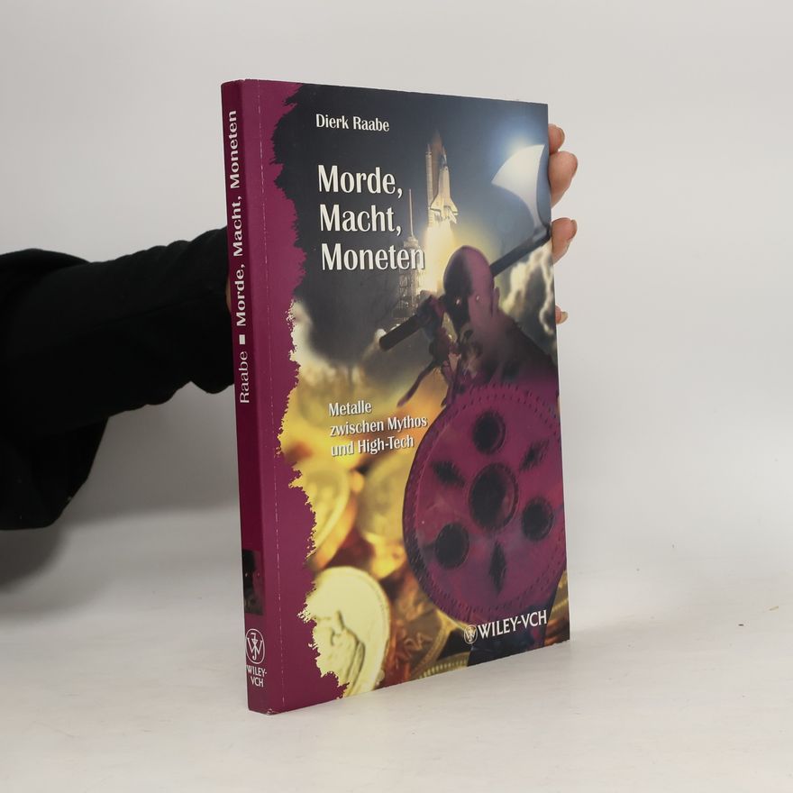 Dierk Raabe Erlebnis Wissenschaft: Morde, Macht, Moneten