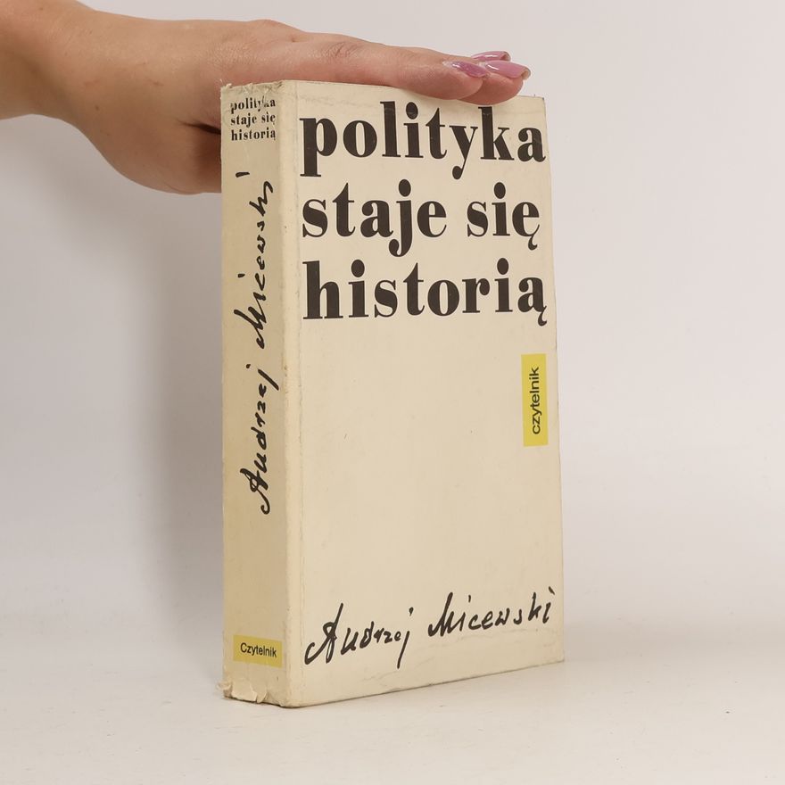 Andrzej Micewski Polityka staje się historią