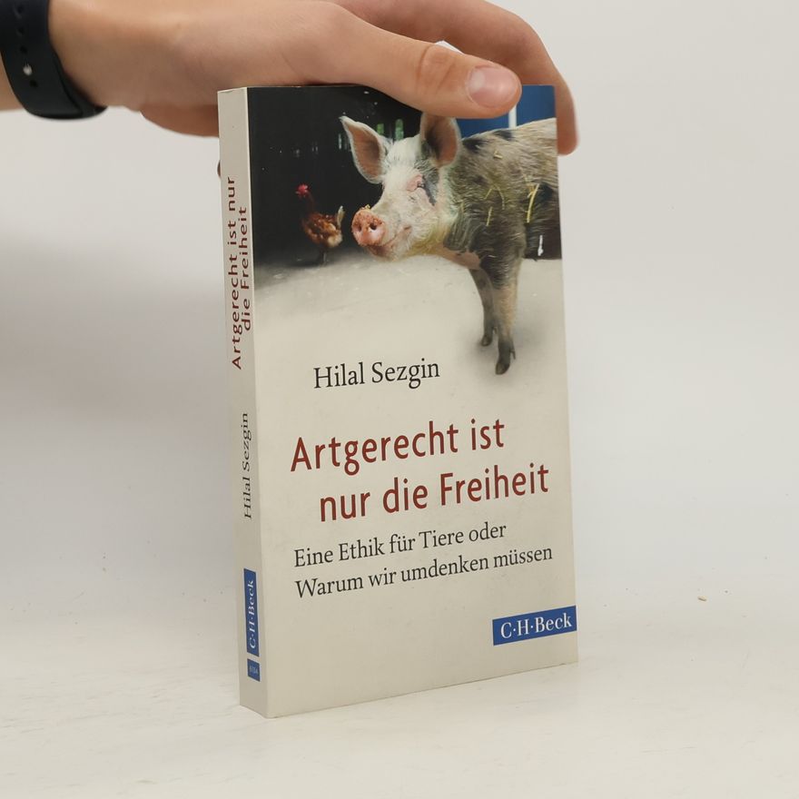 Hilal Sezgin Artgerecht ist nur die Freiheit
