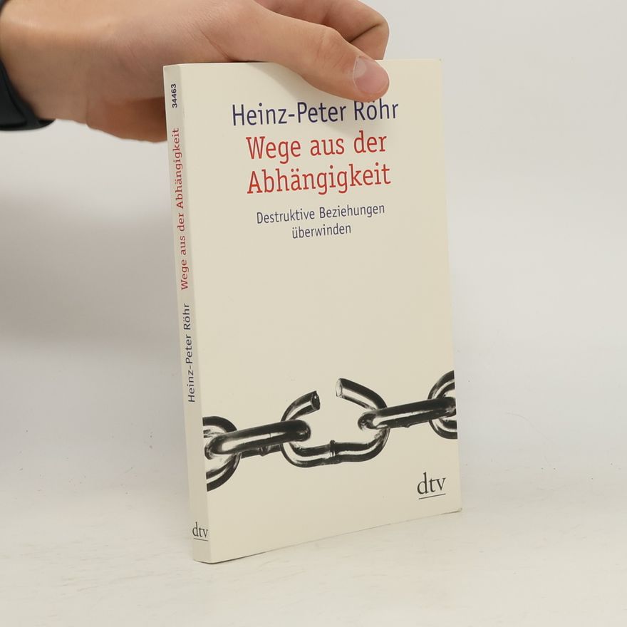 Heinz-Peter Röhr Wege aus der Abhängigkeit
