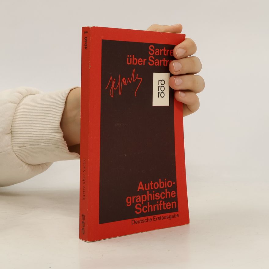 Jean-Paul Sartre Autobiographische Schriften. Sartre über Sartre
