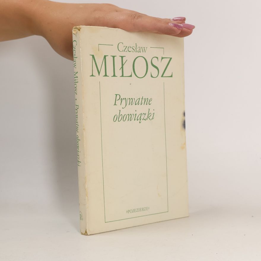 Czesław Miłosz Prywatne obowiązki