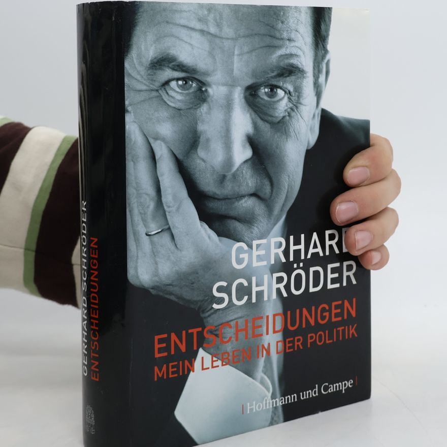 Gerhard Schröder Entscheidungen. Mein Leben in der Politik
