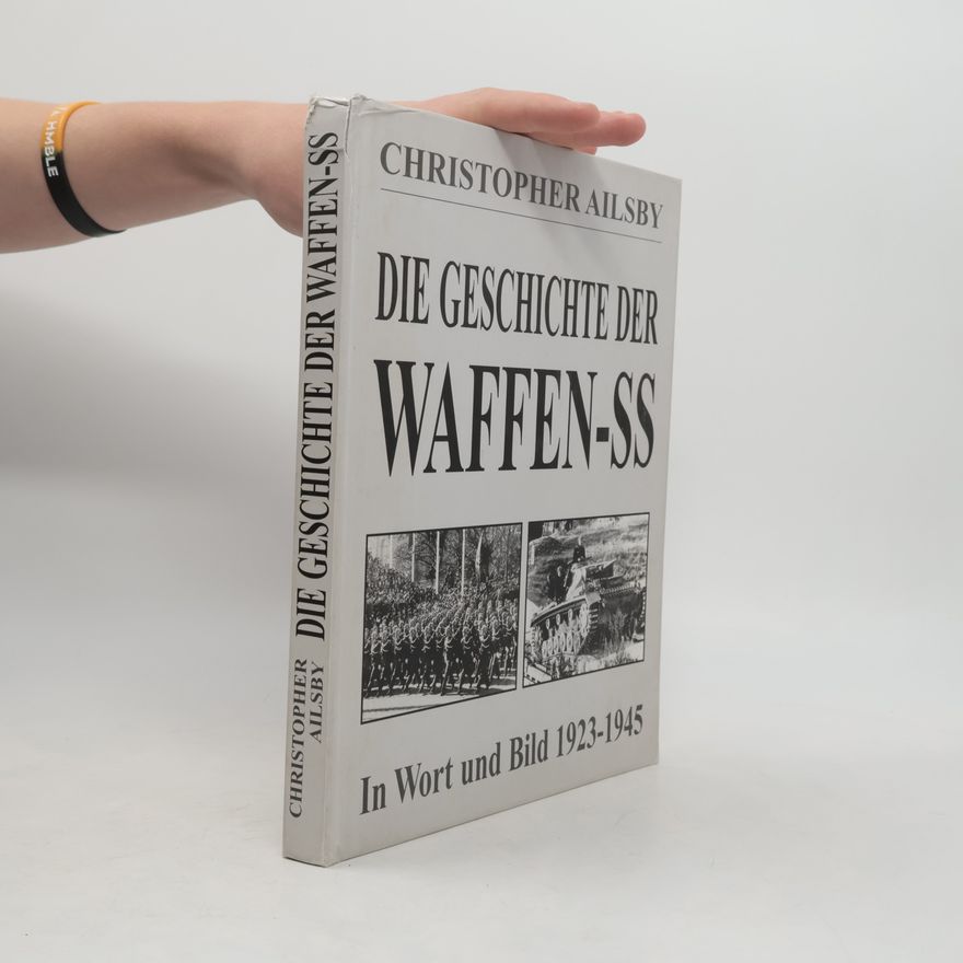 Christopher Ailsby Die Geschichte der Waffen-SS