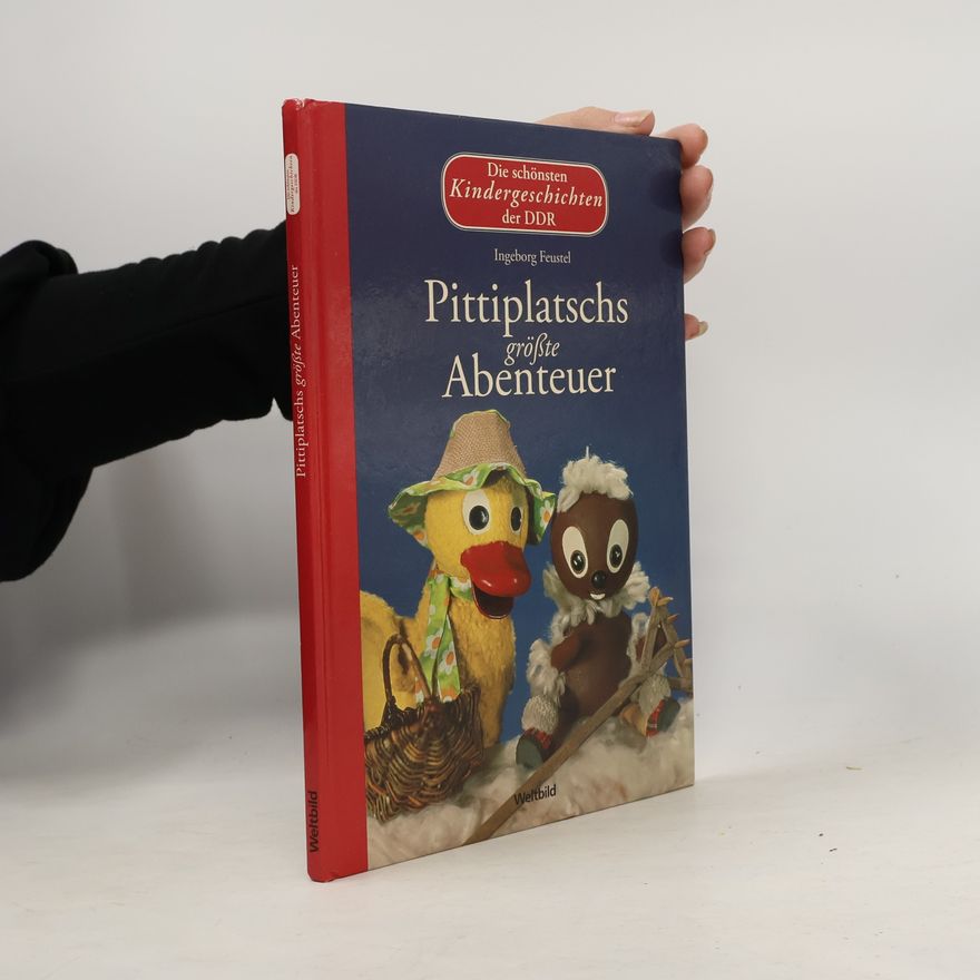 Ingeborg Feustel Pittiplatschs größte Abenteuer - Die schönsten Kindergeschichten der DDR