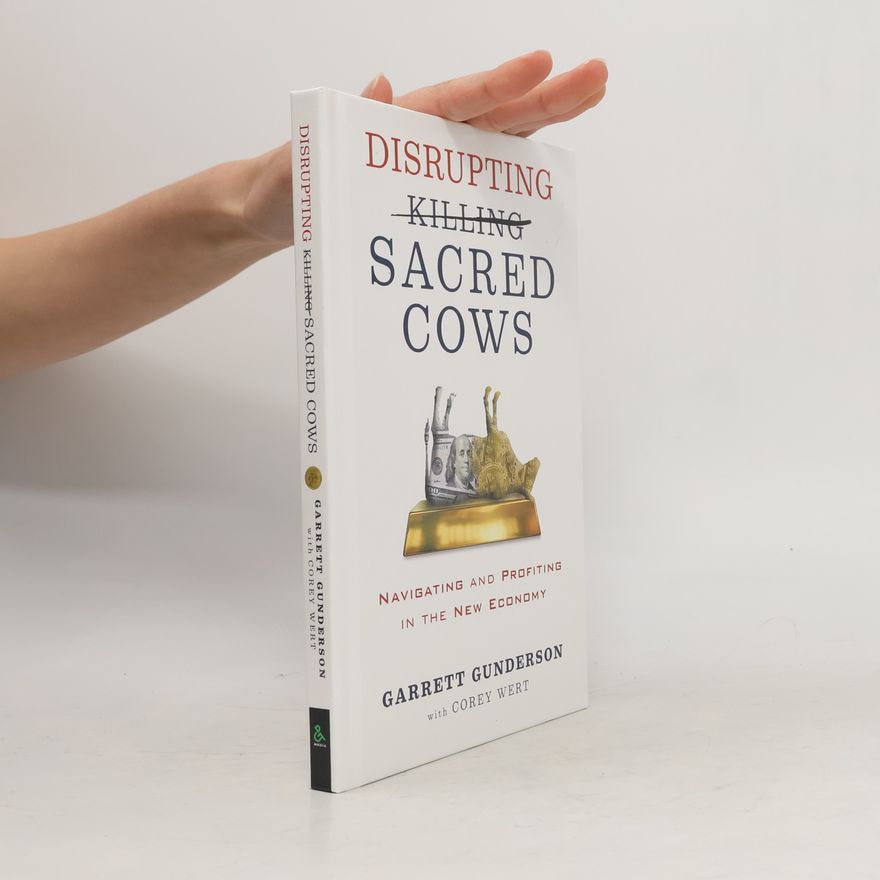 Garrett B. Gunderson Disrupting Sacred Cows