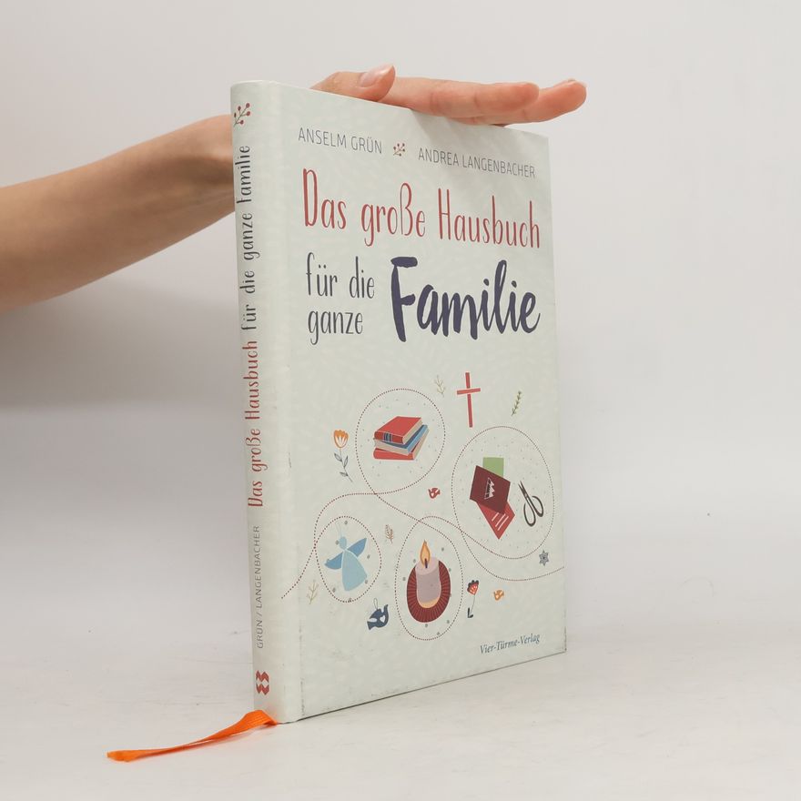 Anselm Grün Das große Hausbuch für die ganz Familie