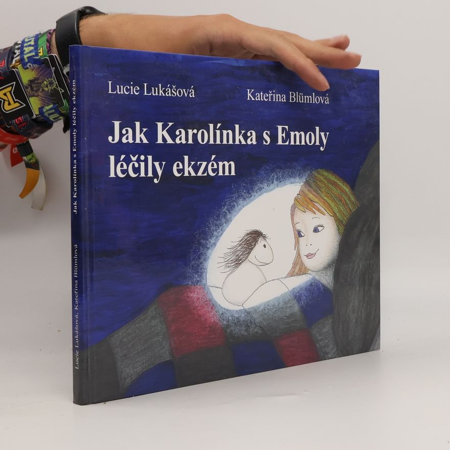 Lucie Lukášová Jak Karolínka s Emoly léčily ekzém