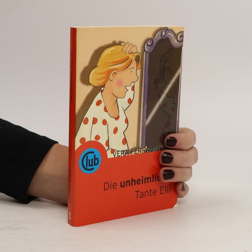 Vera Ferra-Mikura Die unheimliche Tante Elli