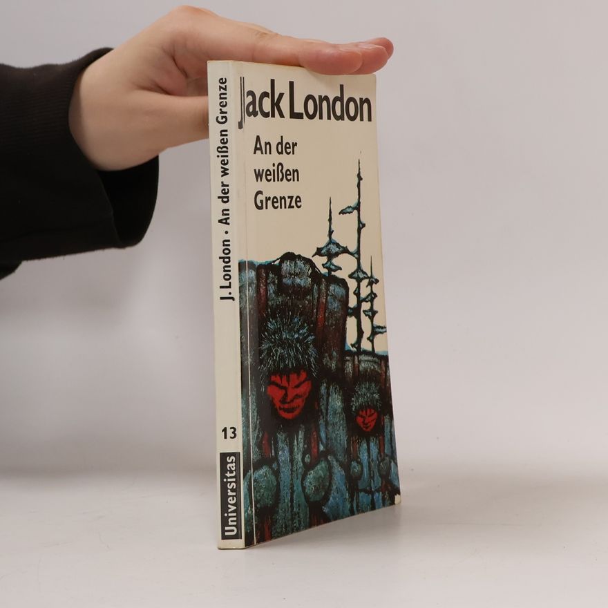 Jack London An der weißen Grenze