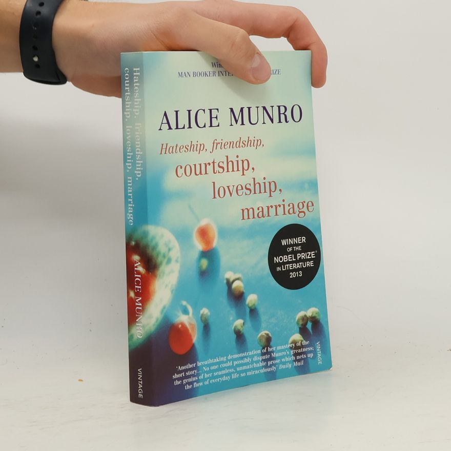 Alice Munro Hateship, friendship, courtship, loveship, marriage