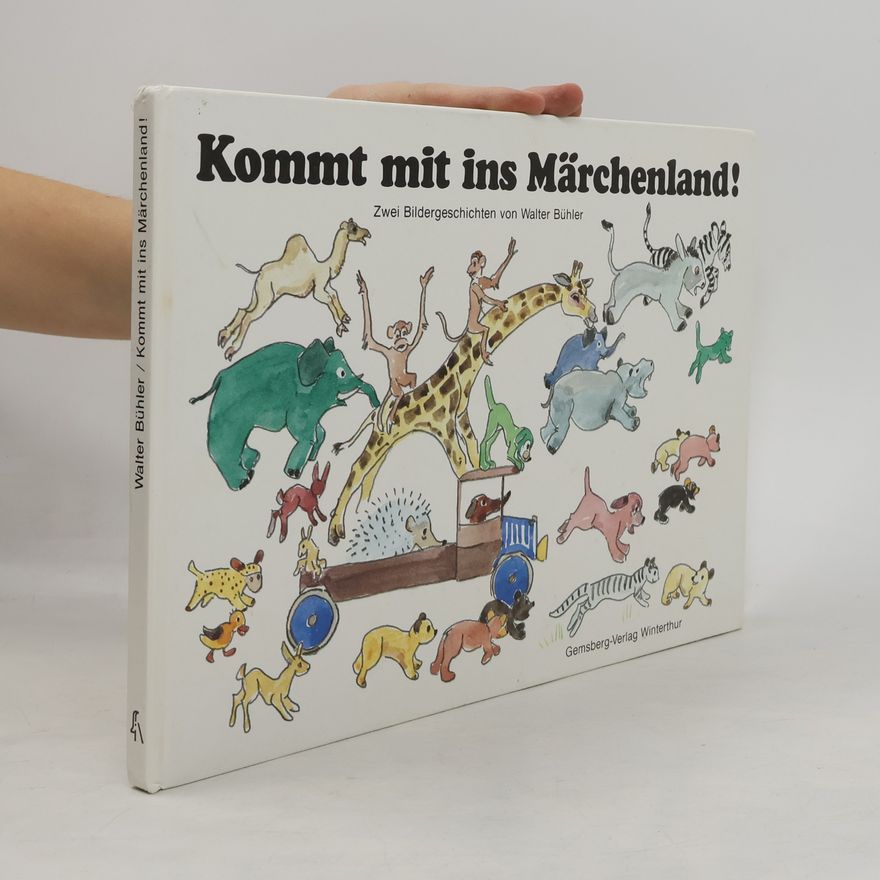 Walter Bühler Kommt mit ins Märchenland!