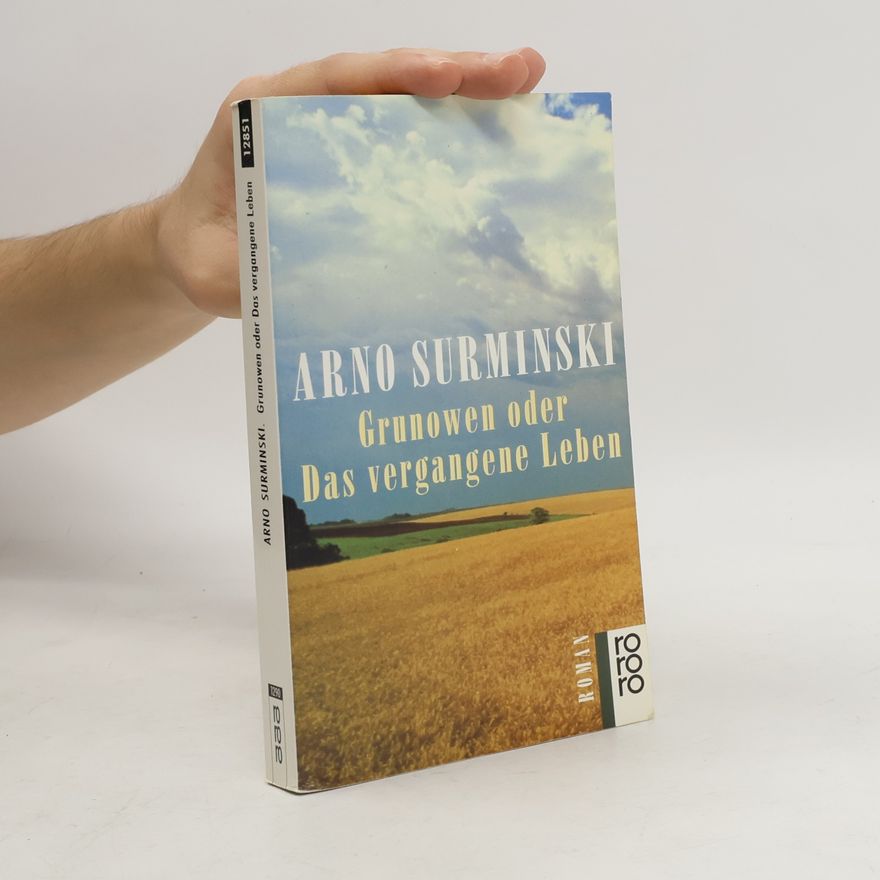 Arno Surminski Grunowen oder das vergangene Leben
