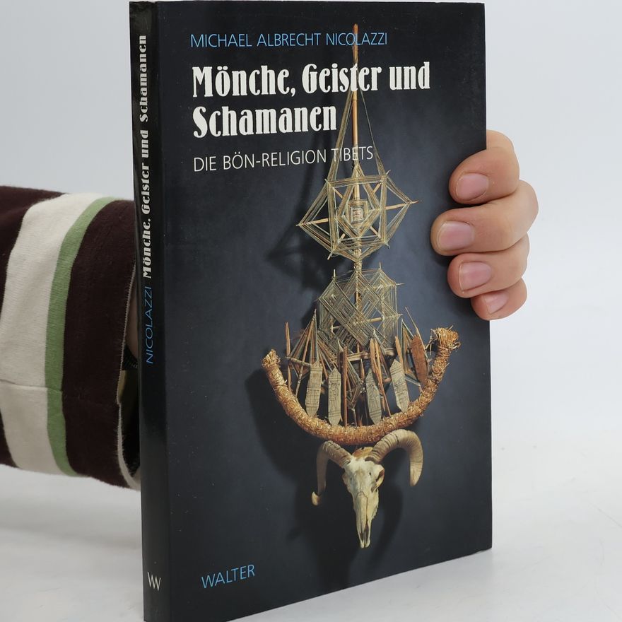 Michael A. Nicolazzi Mönche, Geister und Schamanen. Die Bön-Religion Tibets