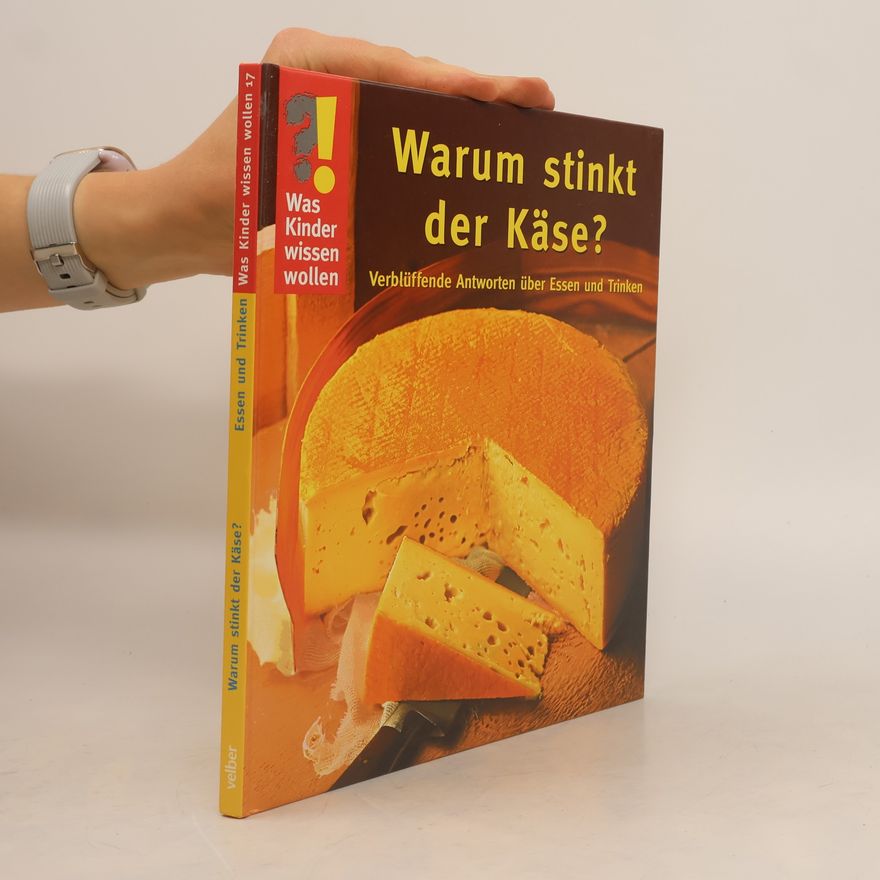 Detlef Kersten Warum stinkt der Käse?. Verblüffende Antworten über Essen und Trinken