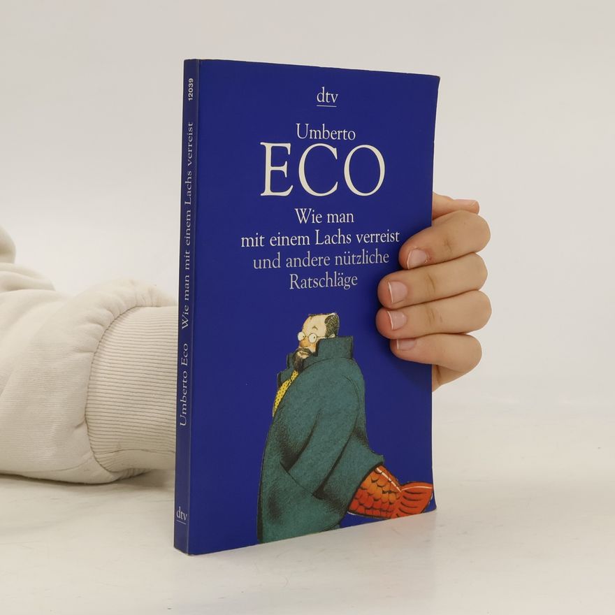 Umberto Eco Wie man mit einem Lachs verreist und andere nützliche Ratschläge